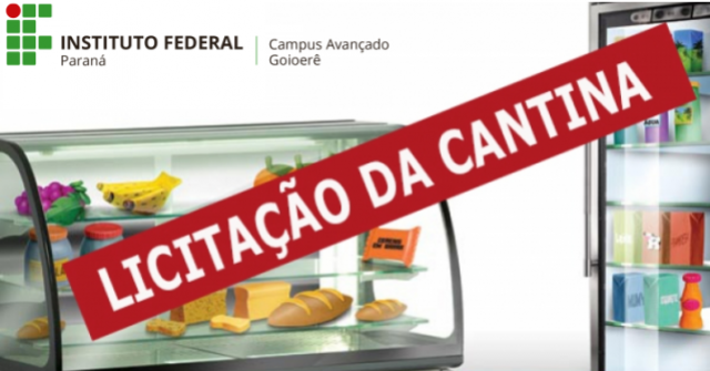 LICITAO: Continua aberta as propostas de concesso do uso da Cantina no IFPR Goioer